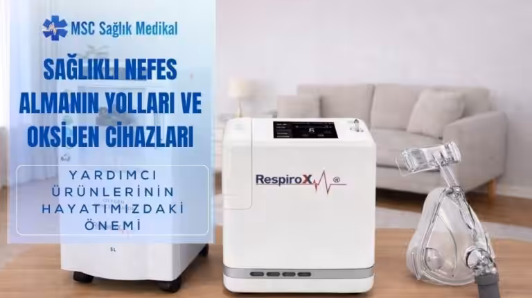 Sağlıklı Nefes Almanın Yolları ve Oksijen Cihazları ve Yardımcı Ürünlerinin Hayatımızdaki Önemi