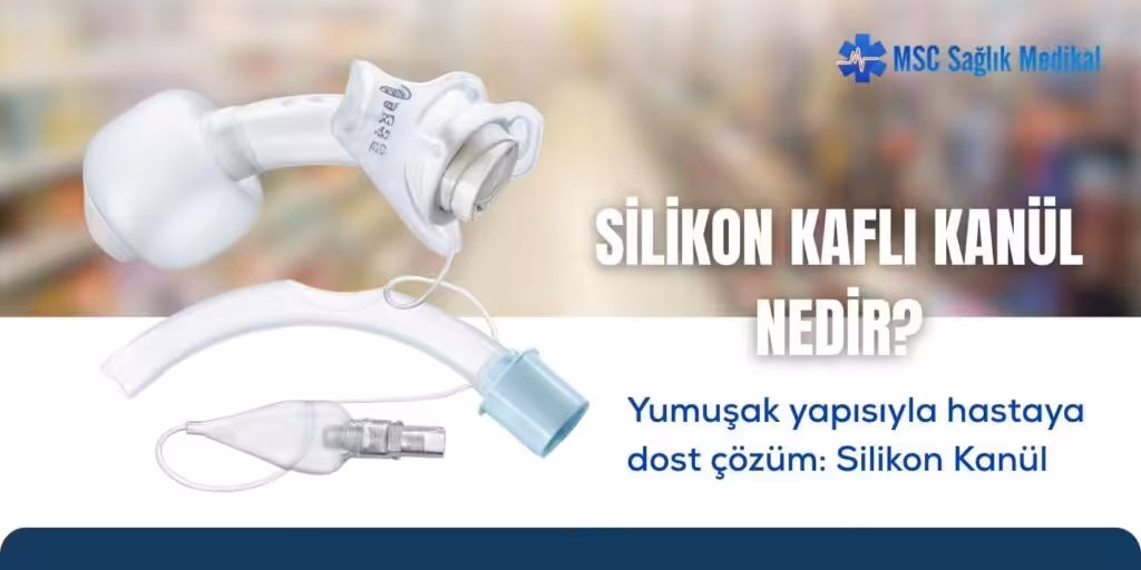 Silikon Kaflı Kanül Çeşitleri Nelerdir?