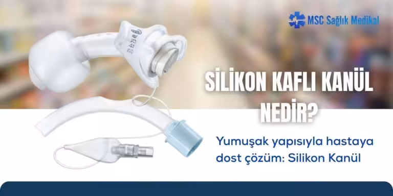Silikon Kaflı Kanül Çeşitleri Nelerdir?