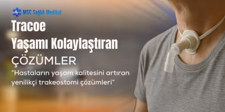 Trakeostomi Kanülü: Çeşitleri, Seçimi ve Kritik Bakım Rehberi | MSC Sağlık Medikal